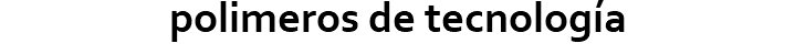 polimeros de tecnología 